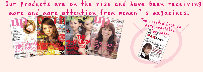 Our products are on the rise and have been receiving more and more attention from women’s magazines. 
